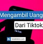 Cara Mengambil Uang Dari Live Tiktok